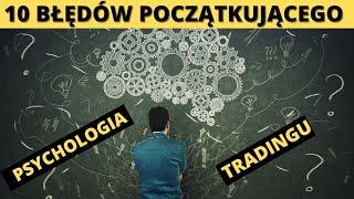 Psychologia tradingu. 10 błędów początkujących i jak ich uniknąć.