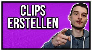 Twitch Clip als Zuschauer Streamer und Editor erstellen Tutorial german