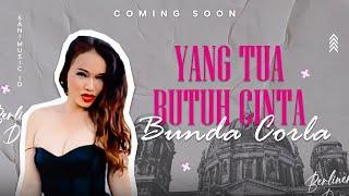 Bunda Corla - Yang Tua Butuh Cinta (Coming Soon)