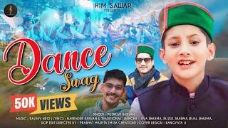 Dance Swag - Pushkar Ranjan- Latest Himachali Video Songs