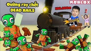 Lái xe lửa sinh tồn DEAD RAILS toàn zombie quái vật nguy hiểm, bqThanh và Ốc đi bao xa??