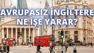 İngiltere için Türkiye Terk Edilir mi? Avrupasız Bir İngiltere Ne İşe Yarar?