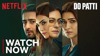 Do Patti | Watch Now | Kajol, Kriti Sanon, Shaheer Sheikh | Netflix India