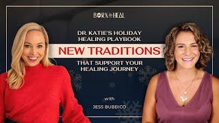 Dr. Katie’s Holiday Healing Playbook: New Traditions That Support Your Healing Journey | EP 70