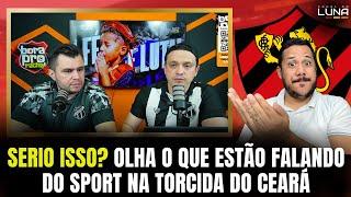 OLHA O QUE OS TORCEDORES DO CEARÁ ESTÃO FALANDO DO SPORT NA PRÓXIMA RODADA. VEJA TUDO