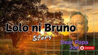 ANG LOLO NI BRUNO | BRUNO STORY | DEAR PAPA JOE STORIES