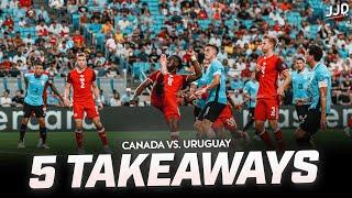 Canada vs. Uruguay 5 TAKEAWAYS | Match Highlights & Recap