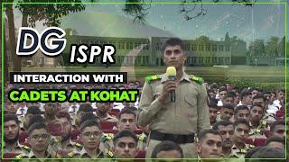 DG ISPR Interaction with Cadets at Kohat | ISPR