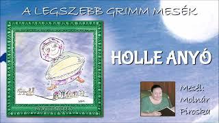 Holle anyó  (A legszebb Grimm mesék) - mesél: Molnár Piroska