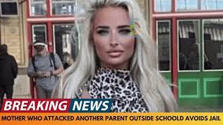 BREAKING NEWS: MOTHER WHO ASSAULTED PARENT OUTSIDE OF SCHOOL AVOIDS JAIL