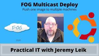 FOG: Deploy to Multiple Computers with Multicast | Practical IT