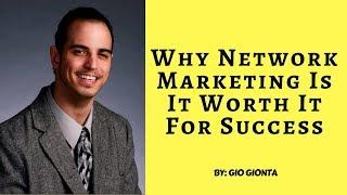 Why Network Marketing Is It Worth It For Success By Gio Gionta