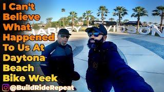 I Can't Believe What Happened To Us At Daytona Beach Bike Week