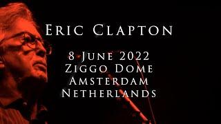 Eric Clapton - 8 June 2022, Amsterdam, Ziggo Dome - COMPLETE