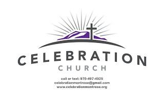 May 12 , 2024 11 am Celebration Church Worship Service