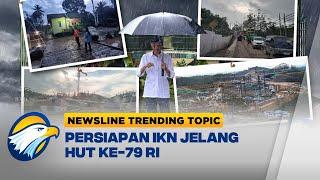 Newsline Trending Topic - Persiapan IKN Jelang HUT Ke-79 RI