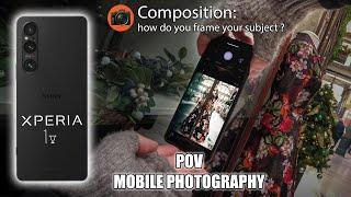 POV Mobile Phone Street Photography | How To Compose your Photos With Sony Xperia 1V