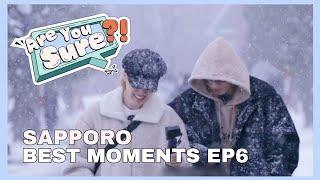 Winter in SAPPORO best moments ep6 | Are You Sure?!