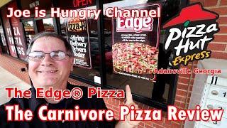 Pizza Hut New! - The Edge® Pizza - The Carnivore Pizza Review | Joe is Hungry 