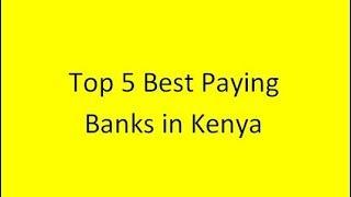 Top 5 Best Paying Banks in Kenya