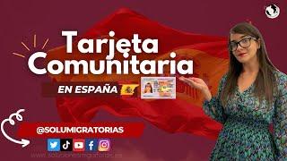 Tarjeta Comunitaria en España. Un permiso de residencia muy beneficioso #tarjetacomunitaria #migrar