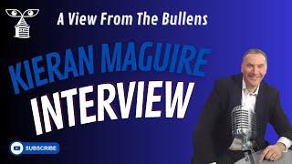 Kieran Maguire Interview | A View From The Bullens