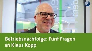 Betriebsnachfolge: 5 Fragen an Klaus Kopp