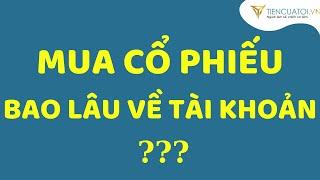 Mua cổ phiếu bao lâu sẽ về tài khoản chứng khoán