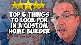 5 Things you MUST look for in a Custom Home Builder | How to build a home