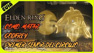 GODFREY PRIMER SEÑOR DEL CIRCULO | GUIA DE COMO MATARLO FACIL | GODFREY FIRST ELDEN BOSS  ELDEN RING