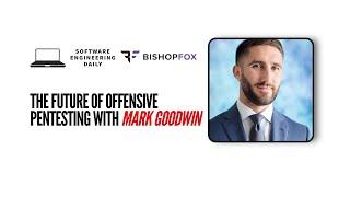 The Future of Offensive Pentesting with Mark Goodwin