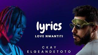 CKay ElGrandeToto  - love nwantiti (Lyrics) 