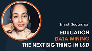 Education Data Mining - The Next Big Thing in Corporate Learning with Smruti Sudarshan (iDTX 2023)