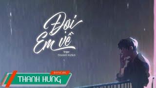 Đợi Em Về | Thanh Hưng | Official Lyric Video (Bản Gốc)