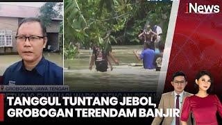 Kondisi Terkini Banjir Grobogan Akibat Tanggul Tuntang Jebol | iNews Pagi | 10/03