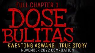DOSE BULITAS (Full Chapter 1) | Kwentong Aswang | True Story | November 2022 Compilation