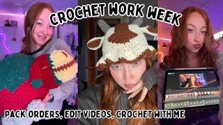 Crochet WORK week! ️ Pack orders, edit videos, crochet with me