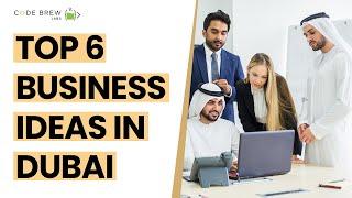 Top 6 Business Ideas in Dubai in 2025 | Business Ideas in UAE for 2025