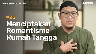 Road to The Art of Life : Menciptakan Romantisme Rumah Tangga | Abu Bassam Oemar Mita