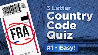 Country Code Quiz #1 -  Easy! (3 Letter)