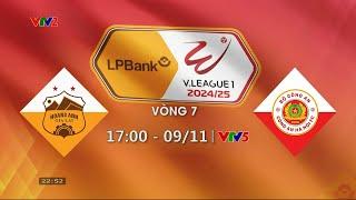 Hoàng Anh Gia Lai vs Công An Hà Nội | 17h00 ngày 9/11 trực tiếp VTV5