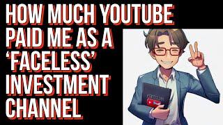 How Much YouTube Paid Me As a ‘Faceless’ Investment Channel | Tips for aspiring YouTubers