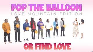 Pop The Balloon or Find Love: Love Mountain Edition (Episode 05)