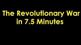 The Revolutionary War in 7.5 Minutes