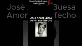 José Ángel Buesa - Amor insatisfecho #poema #poesiarecitada #poesia