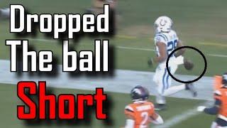 Jonathan Taylor drops the ball before crossing the goalline | Indianapolis Colts Vs Denver Broncos