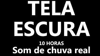 Som de chuva real para dormir 10 HORAS TELA PRETA  Relaxing REAL RAIN SOUNDS for deep sleep