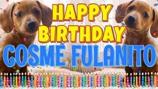 Happy Birthday Cosme Fulanito! ( Funny Talking Dogs ) What Is Free On My Birthday