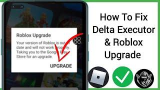 Delta Executor | How To Fix Roblox Upgrade Error (Latest 2024)