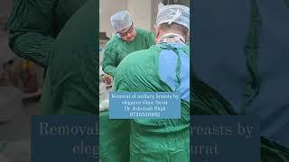 Removal of axillary breasts by  Dr. Ashutosh Shah | elegance clinic Surat